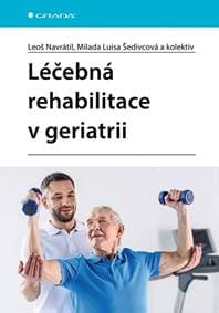 Léčebná rehabilitace v geriatrii - Navrátil a kolektiv Leoš