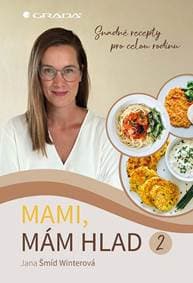 Mami, mám hlad 2 - Snadné recepty pro celou rodinu - Šmíd Winterová Jana