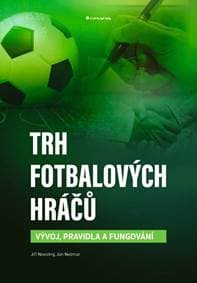 Trh fotbalových hráčů - Vývoj, pravidla a fungování - Novotný Jiří
