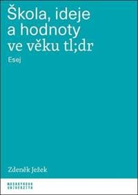 Škola, ideje a hodnoty ve věku tl,dr - Zdeněk Ježek