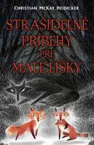Strašidelné príbehy pre malé líšky - McKay Heidicker Christian