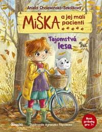 Miška a jej malí pacienti: Tajomstvá lesa - Cholewinska-Szkoliková Aniela