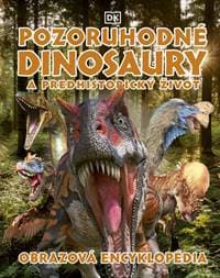 Pozoruhodné dinosaury a predhistorický život - autor neuvedený
