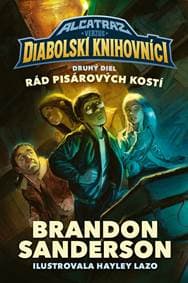 Alcatraz verzus Rád Pisárových kostí (Alcatraz verzus diabolskí knihovníci 2) - Brandon Sanderson