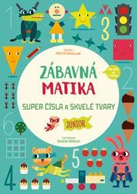 Zábavná matika - Junior: Super čísla a skvelé tvary - Mattia Crivellini