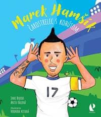 Marek Hamšík – Čarostrelec s kohútom - Berzedi, Anita Ráczová Juraj