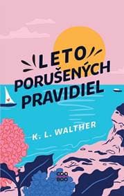Leto porušených pravidiel - K. L. Walther