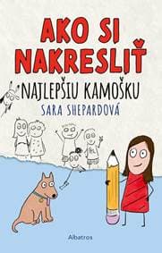 Ako si nakresliť najlepšiu kamošku - Kolektív autorov