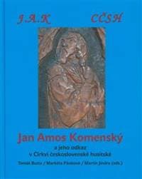 J. A. Komenský a jeho odkaz v Církvi československé husitské - Tomáš Butta, Jaroslav Hrdlička, Martin Jindra