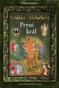 Přemyslovci 6 - První král - Vaňková Ludmila