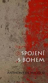 Spojení s Bohem - de Mello Anthony