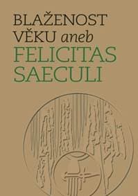 Blaženost věku aneb Felicitas saeculi - Michal Lutovský, Michal Mašek