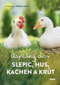 Úspěšný chov slepic, hus, kachen a krůt - Yvonne Bauer, Wilhelm Bauer