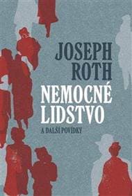 Nemocné lidstvo a další povídky - Roth Joseph