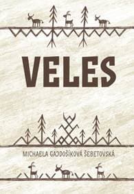 Veles - Slovanské božstvo ve srovnávací perspektivě - Michaela Gajdošíková Šebetovská