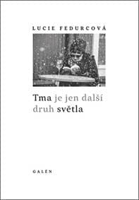 Tma je jen další druh světla - Fedurcová Lucie
