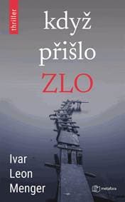 Když přišlo zlo - Leon Menger Ivar