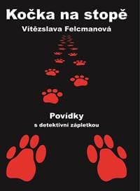 Kočka na stopě - Povídky s detektivní zápletkou - Felcmanová Vítězslava