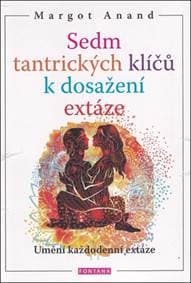 Sedm tantrických klíčů k dosažení extáze - Margot Anand