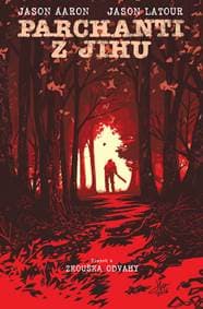 Parchanti z Jihu Zkouška odvahy - Jason Aaron, Jason Latour