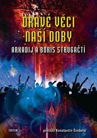 Dravé věci naší doby - Strugackij Arkadij & Boris