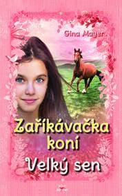 Zaříkávačka koní Velký sen - Gina Mayerová, Florentine Prechtelová