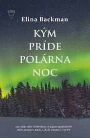 Kým príde polárna noc - Backman Elina