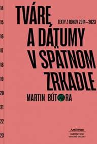 Tváre a dátumy v spätnom zrkadle - Bútora Martin