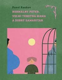 Normálny Peter, veľmi tehotná mama a dobrý samaritán - Pavol Rankov