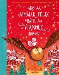 Ako sa myšiak Félix vrátil na Vianoce domov - Smith Alex T.