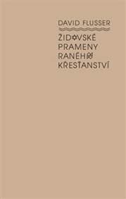 Židovské prameny raného křesťanství - David Flusser