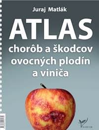 Atlas chorôb a škodcov ovocných plodín a viniča (6.vydanie) - Juraj Matlák
