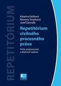 Repetitórium civilného procesného práva (3. vydanie) - Katarína Gešková, Romana Smyčková, Jozef Zámožík