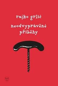 Neodvyprávěné příběhy - Rajko Grlić