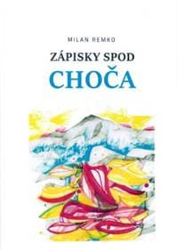 Zápisky spod Choča - Milan Remko