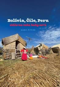 Bolívia, Čile, Peru – stále na mňa baby serú - Gabriel Žifčák