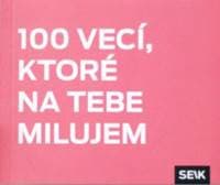100 vecí, ktoré na tebe milujem - autor neuvedený