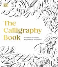 The Calligraphy Book - Lindsey Bugbee, Dorling Kindersley Ltd