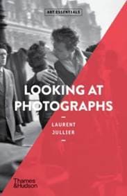 Looking at Photographs - Laurent Jullier, Thames & Hudson Ltd