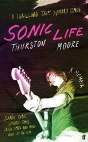 Sonic Life - Thurston Moore, Faber & Faber