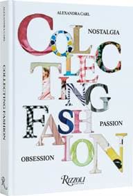 Collecting Fashion - Alexandra Carl, Angelo Flaccavento, Rizzoli International Publications