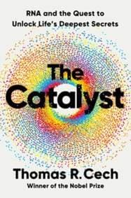 The Catalyst - Thomas R. Cech, WW Norton & Co