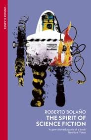 The Spirit of Science Fiction - Roberto Bolano, Vintage Publishing