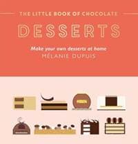 The Little Book of Chocolate: Desserts - Mélanie Dupuis, Hardie Grant Books