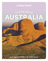 Lonely Planet Experience Australia - Lonely Planet, Caoimhe Hanrahan-Lawrence, Brett Atkinson, Anthony Ham, Craig McLachlan, Mwende Mutuli Musau, Charles Rawlings-Way, Steve Waters, Josh West, Lonely Planet Global Limited