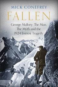 Fallen : George Mallory: The Man, The Myth and the 1924 Everest Tragedy - Mick Conefrey, Atlantic Books