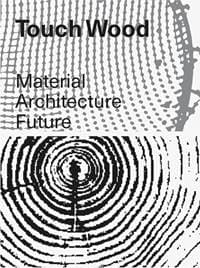 Touch Wood: Material, Architecture, Future - autor neuvedený