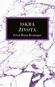 Iskra života - Remarque Erich Maria