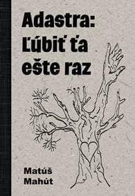 Adastra: Ľúbiť ťa ešte raz - Mahút Matúš
