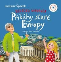 Dědečku, vyprávěj – Příběhy staré Evropy - Špaček Ladislav